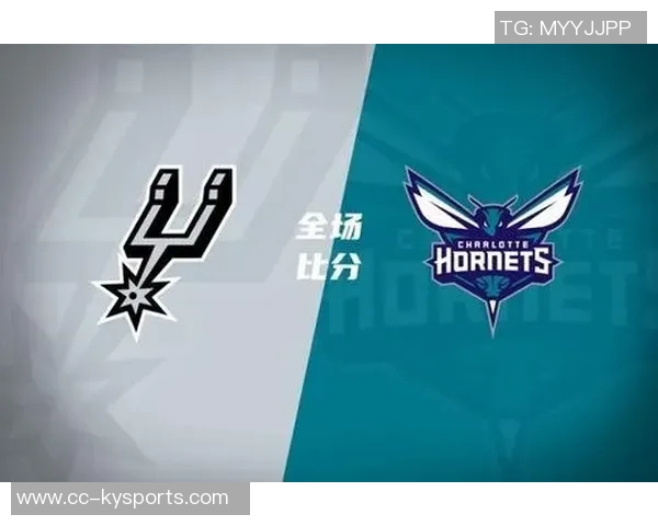 黄蜂逆转马刺豪取六连胜创下联盟现存最长连胜纪录 黄蜂逆转马刺豪取六连胜创下联盟现存最长连胜纪录